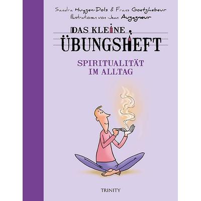 Das kleine Übungsheft - Spiritualität im Alltag, Taschenbuch von Frans Goetghebeur,Sandra Huygen, Trinity, 978-3-95550-228-7