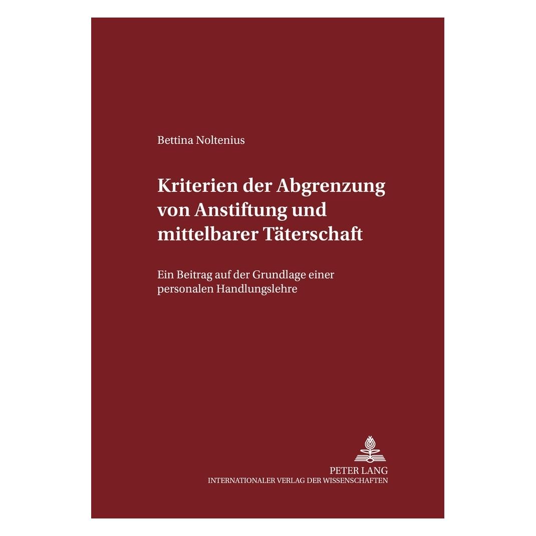 Peter Lang Kriterien der Abgrenzung von Anstiftung und mittelbarer Täterschaft (Deutsch, Softcover, Bettina Noltenius) (56025367)
