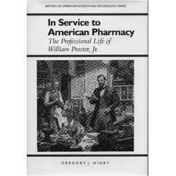 In Service to American Pharmacy, Belletristik von Gregory J. Higby