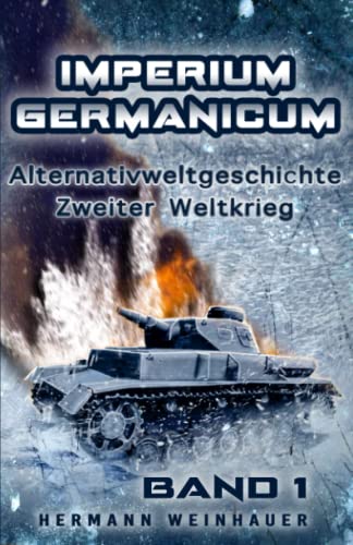 Hermann Weinhauer - Imperium Germanicum – Alternativweltgeschichte Zweiter Weltkrieg: Band 1 – Schicksalsfrage Stalingrad (Imperium Germanicum - Der alternative 2. Weltkrieg, Band 1) - Preis vom 19.10.2026 19:33:35 h