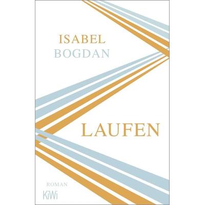 Laufen, Taschenbuch von Isabel Bogdan, Kiepenheuer & Witsch