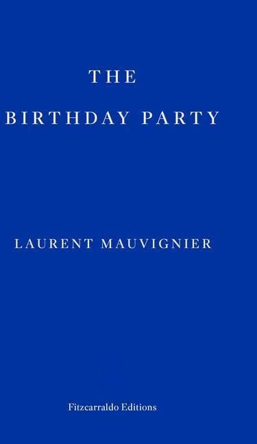 Laurent Mauvignier - The Birthday Party: Laurent Mauvignier - Preis vom 09.10.2026 07:28:09 h
