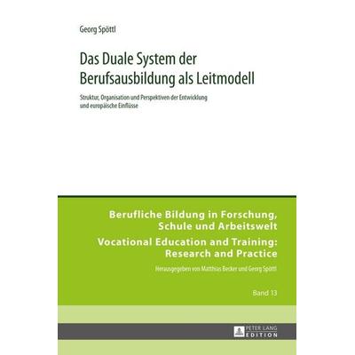 Das Duale System der Berufsausbildung als Leitmodell, Gebundene Ausgabe von Georg Spöttl, Peter Lang GmbH, Internationaler Verlag der Wissenschaften