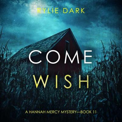 Come Wish (A Hannah Mercy FBI Suspense Thriller—Book Eleven) - Rylie Dark, Audio, 9798341594678