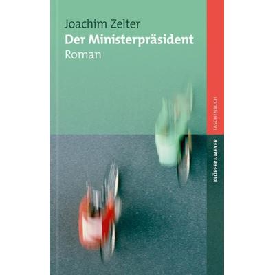 Der Ministerpräsident, Taschenbuch von Joachim Zelter, Klöpfer & Meyer