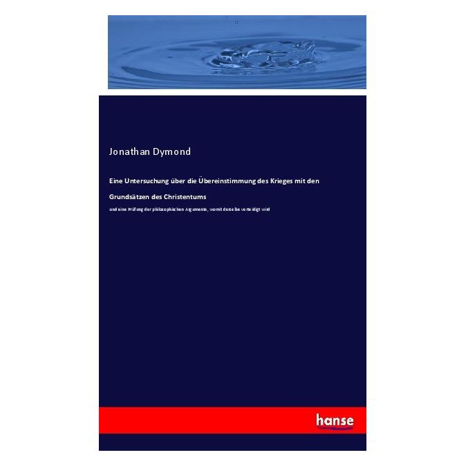 Hansebooks Eine Untersuchung über die Übereinstimmung des Krieges mit den Grundsätzen des Christentums (Deutsch, Softcover, Jonathan Dymond) (56932712)
