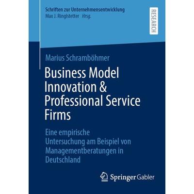 Business Model Innovation & Professional Service Firms, Taschenbuch von Marius Schramböhmer, Springer Fachmedien Wiesbaden GmbH, 978-3-658-36396-3