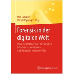 Forensik in der digitalen Welt, Fachbücher von Dirk Labudde, Michael Spranger