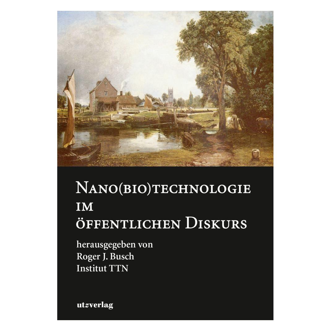 UTZ Verlag Nano(bio)technologie im öffentlichen Diskurs (Deutsch, Softcover, Roger J. Busch) (56840344)
