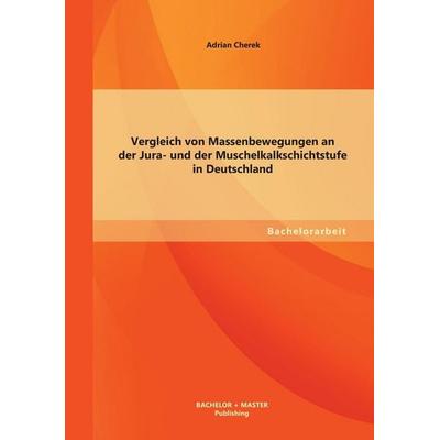 Vergleich von Massenbewegungen an der Jura- und der Muschelkalkschichtstufe in Deutschland, Taschenbuch von Adrian Cherek, Bachelor + Master