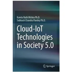 Cloud-IoT Technologies in Society 5.0, Fachbücher von Subhash Chandra Pandey Ph.D., Kamta Nath Mishra Ph.D.
