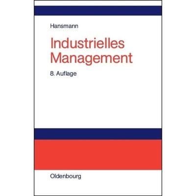 Industrielles Management, Gebundene Ausgabe von Karl-Werner Hansmann, De Gruyter Oldenbourg, 978-3-486-58058-7