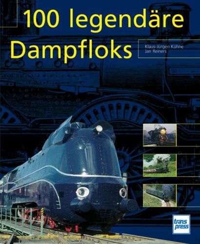 Klaus-Jürgen Kühne - 100 legendäre Dampfloks - Preis vom 09.10.2026 07:28:09 h