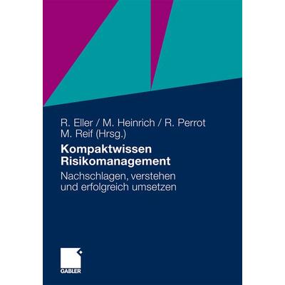 Kompaktwissen Risikomanagement, Taschenbuch von Roland Eller,Markus Heinrich,Rene Perrot,Markus Reif, Betriebswirtschaftlicher Verlag Gabler,