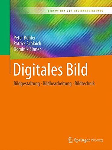 Peter Bühler - Digitales Bild: Bildgestaltung - Bildbearbeitung - Bildtechnik (Bibliothek der Mediengestaltung) - Preis vom 09.10.2026 07:28:09 h