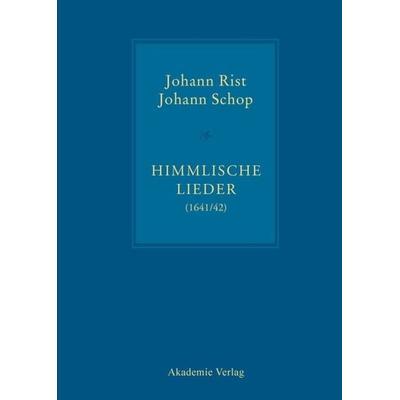 Himmlische Lieder (1641/42), Gebundene Ausgabe von Johann Rist,Johann Schop, De Gruyter, 978-3-05-005055-3