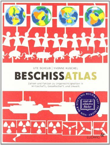 Yvonne Kuschel - Beschissatlas: Zahlen und Fakten zu Ungerechtigkeiten in Wirtschaft, Gesellschaft und Umwelt - Preis vom 09.10.2026 07:28:09 h