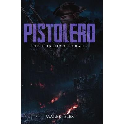 Pistolero / Pistolero - Die Purpurne Armee, Taschenbuch von Marek Blex, Epubli, 978-3-565-11788-8
