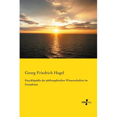 Encyklopädie der philosophischen Wissenschaften im Grundrisse, Taschenbuch von Georg Friedrich Hegel, Vero Verlag, 978-3-7372-0334-0