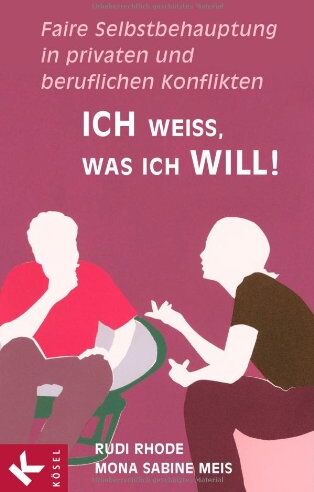 Rudi Rhode - Ich weiß, was ich will!: Faire Selbstbehauptung in privaten und beruflichen Konflikten - Preis vom 11.10.2026 03:10:56 h