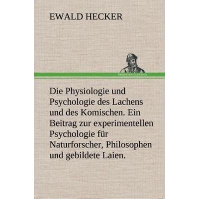 Die Physiologie und Psychologie des Lachens und des Komischen. Ein Beitrag zur experimentellen Psychologie für Naturforscher, Philosophen und