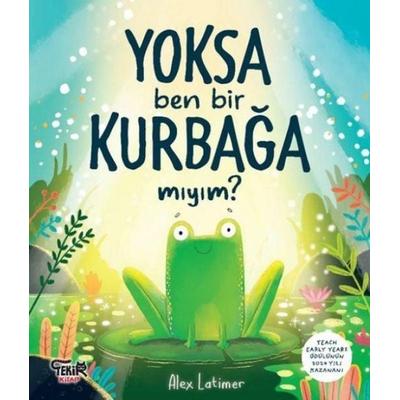 Yoksa Ben Bir Kurbaga miyim, Taschenbuch von Alex Latimer, Tekir Kitap