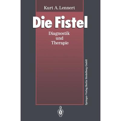 Die Fistel, Taschenbuch von Kurt A. Lennert, Springer Berlin, 978-3-662-00838-6