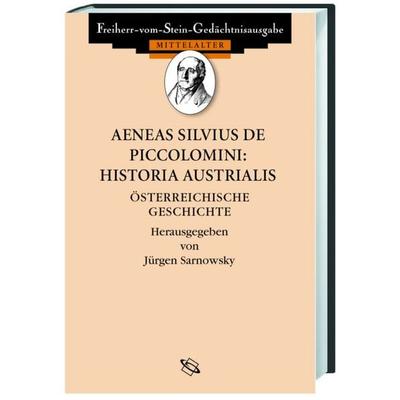 Aeneas Silvius de Piccolomini: Historia Austrialis, Gebundene Ausgabe von Enea S. Piccolomini,Pius II.,Jürgen Sarnowsky, Wbg Academic in Herder,