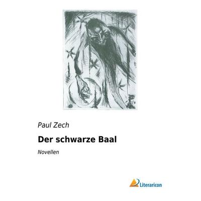 Der schwarze Baal, Taschenbuch von Paul Zech, Literaricon, 978-3-95697-968-2