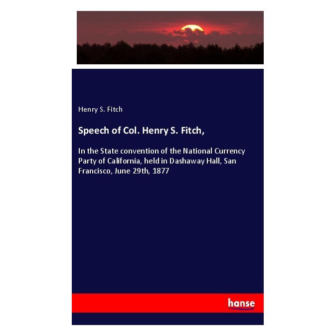 Hansebooks Speech of Col. Henry S. Fitch (Englisch, Softcover, Henry S Fitch) (40610001)