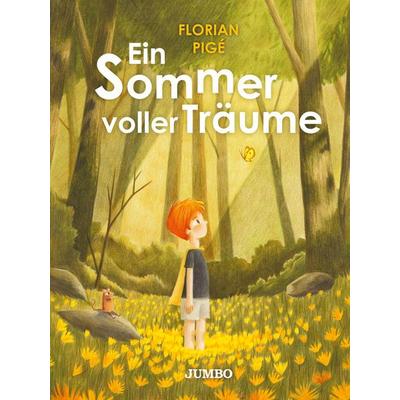 Ein Sommer voller Träume, Gebundene Ausgabe von Florian Pigé, JUMBO, 978-3-8337-4548-5