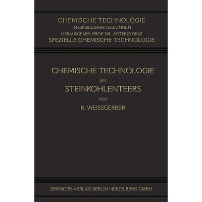 Chemische Technologie des Steinkohlenteers, Taschenbuch von Richard Weissgerber, Springer Berlin, 978-3-662-33729-5