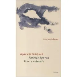 Kfarwät Schpurä / Farbige Spuren / Tracce colorate, Belletristik von Anna Maria Bacher