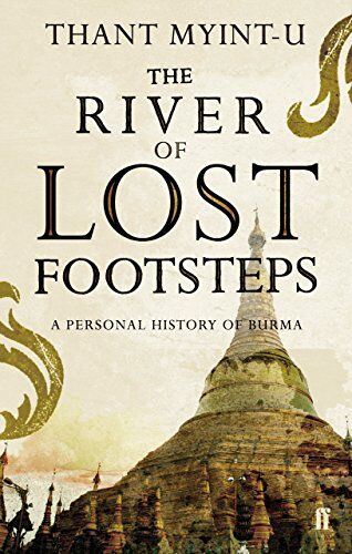 Thant Myint-U - The River of Lost Footsteps: A Personal Histories of Burma: A Personal History of Burma - Preis vom 30.09.2026 09:01:18 h