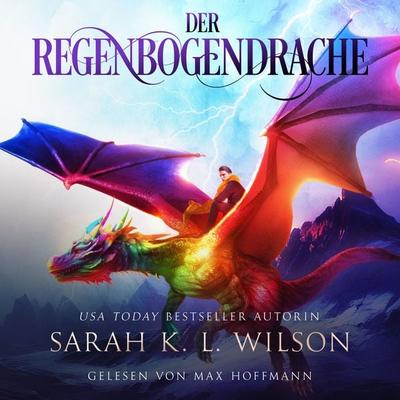 Der Regenbogendrache - Sarah K. L. Wilson, Audio, 4066339906464