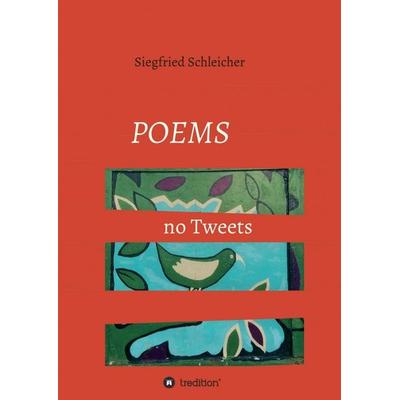 Poems no Tweets, Taschenbuch von Siegfried Schleicher, Tredition, 978-3-347-14921-2