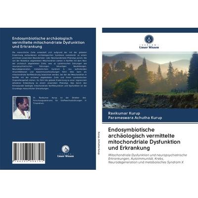 Endosymbiotische archäologisch vermittelte mitochondriale Dysfunktion und Erkrankung, Taschenbuch von Ravikumar Kurup,Parameswara Achutha Kurup,