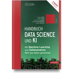 Handbuch Data Science und KI, Fachbücher von Stefan Papp, Zoltan Toth, Wolfgang Weidinger, Christian Mata, Sean McIntyre, Victoria Rugli, Jeannette Gorzala, Danko Nikolić, Barbora Antosova Vesela, Günther Zauner, György Móra, Gerald A. Hahn, Jana Eder, Manuel Pasieska, Roxane Licandro, Karin Bruckmüller, Annalisa Cadonna, Katherine Munro, Mario Meir-Huber, Georg Langs, Rania Wazir