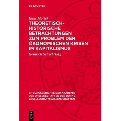 Theoretisch-historische Betrachtungen zum Problem der ökonomischen Krisen im Kapitalismus, Gebundene Ausgabe von Hans Mottek, De Gruyter,