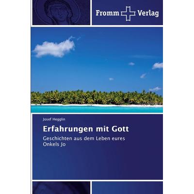 Erfahrungen mit Gott, Taschenbuch von Josef Hegglin, Fromm Verlag, 978-620-2-44164-3
