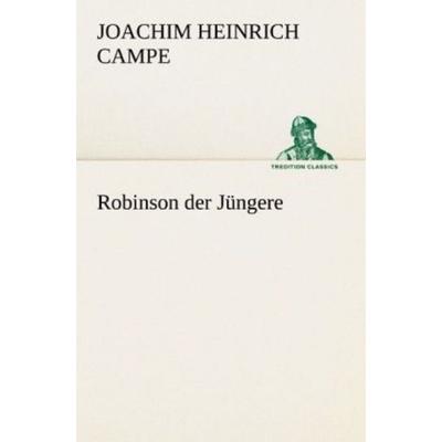 Robinson der Jüngere, Taschenbuch von Joachim Heinrich Campe, Tredition, 978-3-8424-8878-6