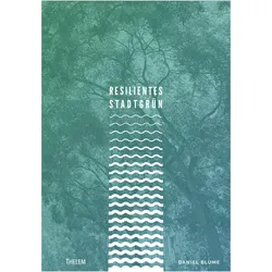 Blume:Resilientes Stadtgrün, Fachbücher von Daniel Blume