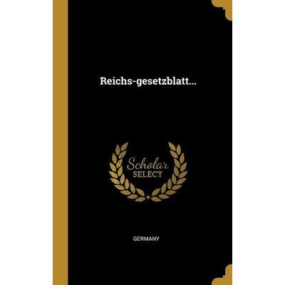 Reichs-gesetzblatt..., Gebundene Ausgabe von , Creative Media Partners, LLC, 978-1-01-069146-4