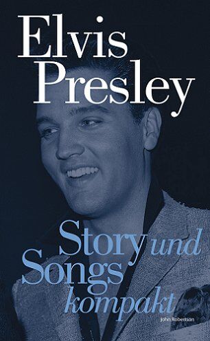 John Robertson - Elvis Presley - Story und Songs kompakt - Preis vom 06.10.2026 07:26:00 h