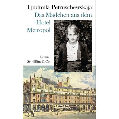 Das Mädchen aus dem Hotel Metropol, Gebundene Ausgabe von Ljudmila Petruschewskaja, Schöffling, 978-3-89561-668-6