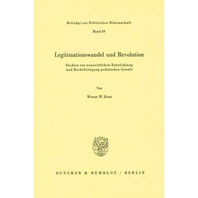 Legitimationswandel und Revolution., Taschenbuch von Werner W. Ernst, Duncker & Humblot, 978-3-428-06056-6