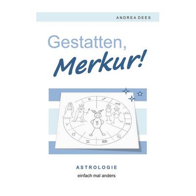 Gestatten, Merkur!, Taschenbuch von Andrea Dees, BoD – Books on Demand, 978-3-7568-3785-4