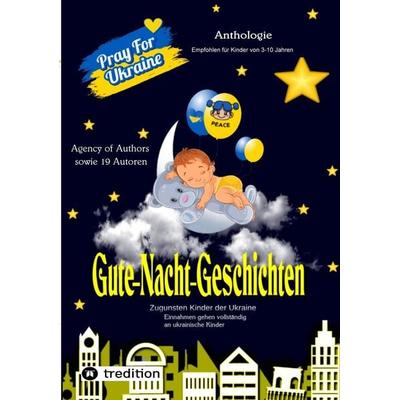 Gute-Nacht-Geschichten zugunsten Unicef, Taschenbuch von Agency of Authors & 19 Autoren, Tredition, 978-3-347-71120-4