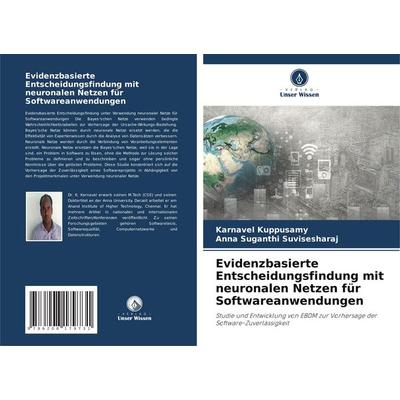 Evidenzbasierte Entscheidungsfindung mit neuronalen Netzen für Softwareanwendungen, Taschenbuch von Karnavel Kuppusamy,Anna Suganthi Suvisesharaj,