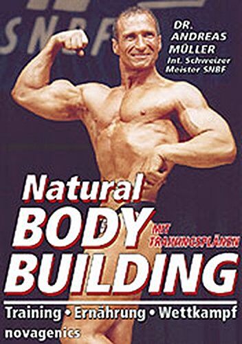 Andreas Müller - Natural Bodybuilding: Training Ernährung Wettkampf - Preis vom 09.10.2026 07:28:09 h